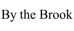 BY THE BROOK trademark