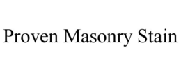 PROVEN MASONRY STAIN trademark