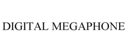 DIGITAL MEGAPHONE trademark