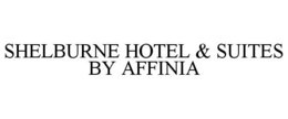 SHELBURNE HOTEL & SUITES BY AFFINIA trademark