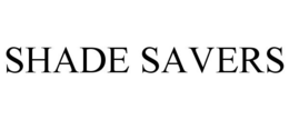 SHADE SAVERS trademark