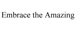 EMBRACE THE AMAZING trademark