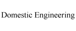 DOMESTIC ENGINEERING trademark