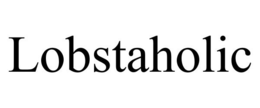 LOBSTAHOLIC trademark
