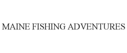 MAINE FISHING ADVENTURES trademark