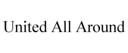UNITED ALL AROUND trademark