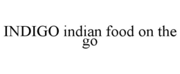 INDIGO INDIAN FOOD ON THE GO trademark