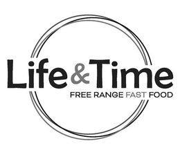 LIFE & TIME FREE RANGE FAST FOOD trademark