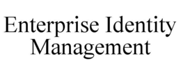 ENTERPRISE IDENTITY MANAGEMENT trademark