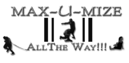MAX-U-MIZE ALL THE WAY!!! trademark
