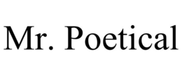 MR. POETICAL trademark