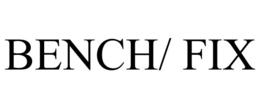 BENCH/ FIX trademark