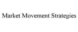 MARKET MOVEMENT STRATEGIES trademark