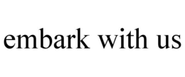 EMBARK WITH US trademark