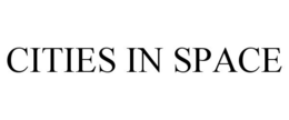 CITIES IN SPACE trademark