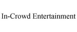 IN-CROWD ENTERTAINMENT trademark