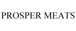 PROSPER MEATS trademark