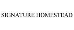SIGNATURE HOMESTEAD trademark