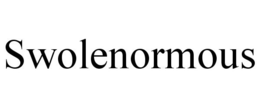 SWOLENORMOUS trademark