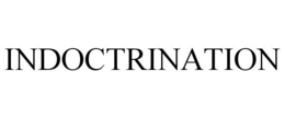 INDOCTRINATION trademark