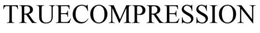 TRUE COMPRESSION trademark