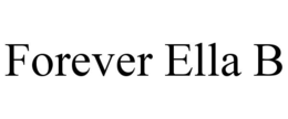 FOREVER ELLA B trademark