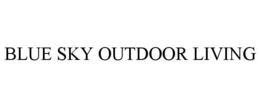 BLUE SKY OUTDOOR LIVING trademark