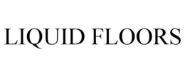 LIQUID FLOORS trademark