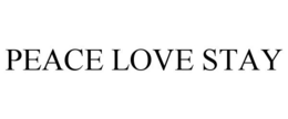 PEACE LOVE STAY trademark