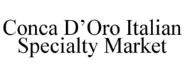 CONCA D'ORO ITALIAN SPECIALTY MARKET trademark