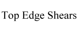 TOP EDGE SHEARS trademark