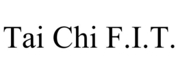 TAI CHI F.I.T. trademark