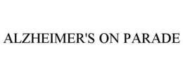 ALZHEIMER'S ON PARADE trademark