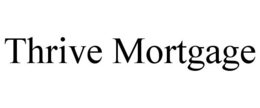 THRIVE MORTGAGE trademark