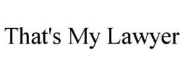 THAT'S MY LAWYER trademark