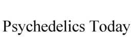 PSYCHEDELICS TODAY trademark