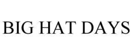 BIG HAT DAYS trademark