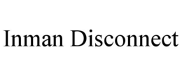 INMAN DISCONNECT trademark