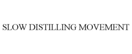 SLOW DISTILLING MOVEMENT trademark