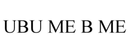 UBU ME B ME trademark