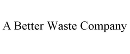 A BETTER WASTE COMPANY trademark