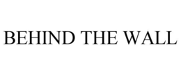 BEHIND THE WALL trademark