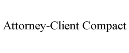 ATTORNEY-CLIENT COMPACT trademark