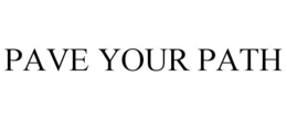 PAVE YOUR PATH trademark