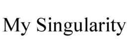 MY SINGULARITY trademark