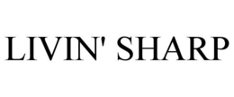 LIVIN' SHARP trademark