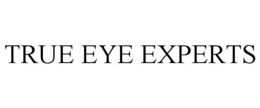 TRUE EYE EXPERTS trademark