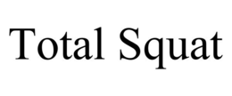 TOTAL SQUAT trademark