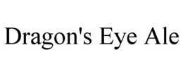 DRAGON'S EYE ALE trademark
