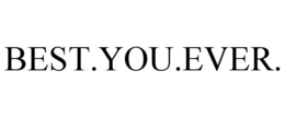 BEST.YOU.EVER. trademark